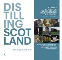Produktbild: Distilling Scotland : a tribute by El Celler de Can Roca to the gastronomy of Scotland