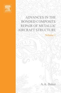 Produktbild: Advances in the Bonded Composite Repair of Metallic Aircraft Structure