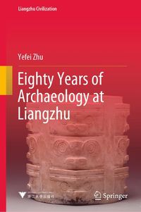 Produktbild: Eighty Years of Archaeology at Liangzhu