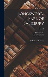 Produktbild: Longsword, Earl of Salisbury: An Historical Romance; Volume 1