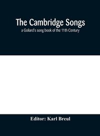Produktbild: The Cambridge Songs; A Goliard'S Song Book Of The 11Th Century