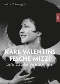 Bild vom Artikel Karl Valentins fesche Mizzi vom Autor Alfons Schweiggert