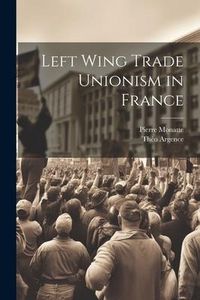 Produktbild: Left Wing Trade Unionism in France
