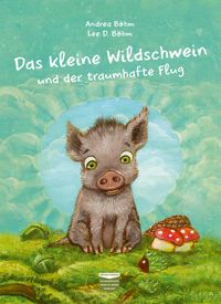 Bild vom Artikel Das kleine Wildschwein und der traumhafte Flug vom Autor Andrea Böhm