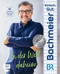 Produktbild: Einfach. Gut. Bachmeier. &ndash; In der Welt daheim