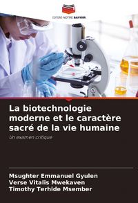 Produktbild: La biotechnologie moderne et le caract&egrave;re sacr&eacute; de la vie humaine