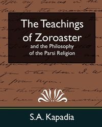 Produktbild: The Teachings of Zoroaster and the Philosophy of the Parsi Religion (New Edition)