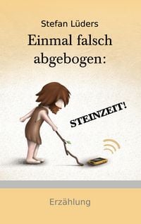 Produktbild: Einmal falsch abgebogen: STEINZEIT!