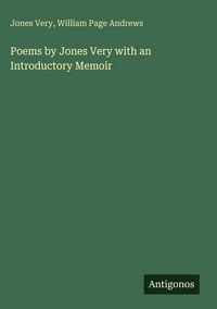 Produktbild: Poems by Jones Very with an Introductory Memoir