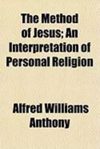 Produktbild: The Method of Jesus; An Interpretation of Personal Religion