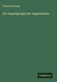 Produktbild: Die Vergn&uuml;gungen der Angelsachsen
