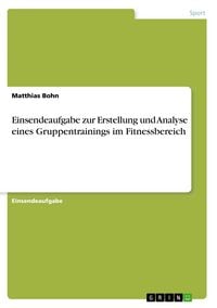 Produktbild: Einsendeaufgabe zur Erstellung und Analyse eines Gruppentrainings im Fitnessbereich