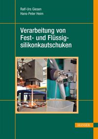 Produktbild: Verarbeitung von Fest- und Fl&uuml;ssigsilikonkautschuken
