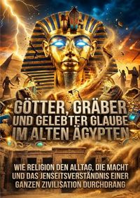 Produktbild: G&ouml;tter, Gr&auml;ber und gelebter Glaube im alten &Auml;gypten