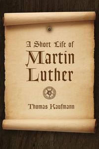 Bild vom Artikel Short Life of Martin Luther vom Autor Thomas Kaufmann