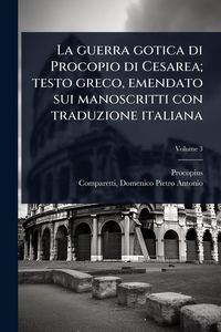 Produktbild: La guerra gotica di Procopio di Cesarea; testo greco, emendato sui manoscritti con traduzione italiana