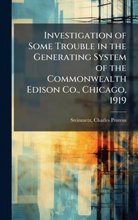 Produktbild: Investigation of Some Trouble in the Generating System of the Commonwealth Edison Co., Chicago, 1919