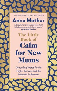Bild vom Artikel The Little Book of Calm for New Mums vom Autor Anna Mathur