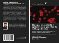 Produktbild: Biolog&iacute;a, tratamiento y epidemiolog&iacute;a gen&eacute;tica de la LLA pedi&aacute;trica