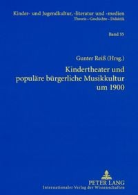 Produktbild: Kindertheater und popul&auml;re b&uuml;rgerliche Musikkultur um 1900