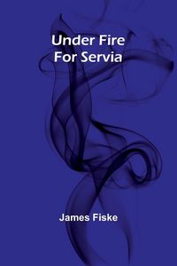 Produktbild: Under Fire For Servia