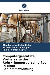 Produktbild: Computergest&uuml;tzte Vorhersage des Rohrkr&uuml;mmerverschlei&szlig;es in einer Schlammstr&ouml;mung