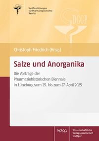 Produktbild: Salze und Anorganika. Die Vortr&auml;ge der Pharmaziehistorischen Biennale in L&uuml;neburg vom 25. bis zum 27. April 2025