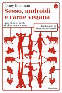 Produktbild: Sesso, androidi e carne vegana. Avventure ai limiti di cibo, eros e morte