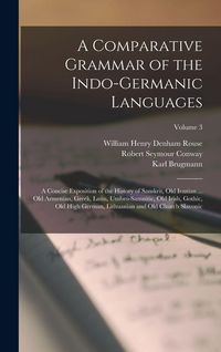 Produktbild: A Comparative Grammar of the Indo-Germanic Languages: A Concise Exposition of the History of Sanskrit, Old Iranian ... Old Armenian, Greek, Latin, Umb