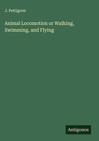 Produktbild: Animal Locomotion or Walking, Swimming, and Flying