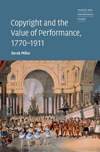 Produktbild: Copyright and the Value of Performance, 1770-1911