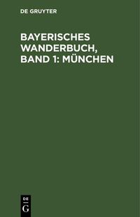 Produktbild: Bayerisches Wanderbuch, Band 1: M&uuml;nchen