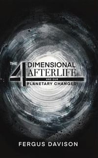 Produktbild: The 4-Dimensional Afterlife And Our Planetary Changes