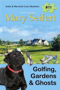 Produktbild: Golfing, Gardens, & Ghosts (Katie and Maverick Cozy Mysteries, #11)