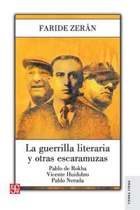 Produktbild: La guerrilla literaria y otras escaramuzas. Pablo de Rokha. Vicente Huidobro. Pablo Neruda