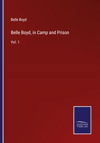 Produktbild: Belle Boyd, in Camp and Prison