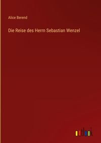 Produktbild: Die Reise des Herrn Sebastian Wenzel