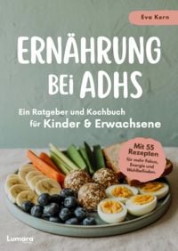 Produktbild: Ern&auml;hrung bei ADHS - Ein Ratgeber und Kochbuch f&uuml;r Kinder und Erwachsene