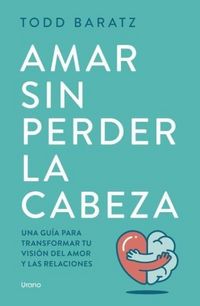 Produktbild: Amar Sin Perder La Cabeza