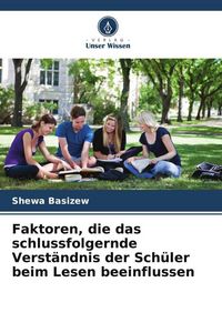 Produktbild: Faktoren, die das schlussfolgernde Verst&auml;ndnis der Sch&uuml;ler beim Lesen beeinflussen