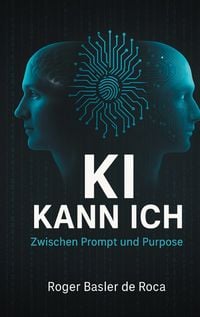 Produktbild: KI Kann ich: Zwischen Prompt und Purpose