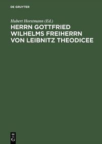 Produktbild: Herrn Gottfried Wilhelms Freiherrn von Leibnitz Theodicee