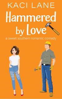 Produktbild: Hammered by Love: A Sweet Southern Romantic Comedy (Bama Boys Sweet RomCom, #3)
