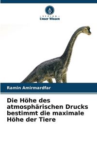 Produktbild: Die H&ouml;he des atmosph&auml;rischen Drucks bestimmt die maximale H&ouml;he der Tiere