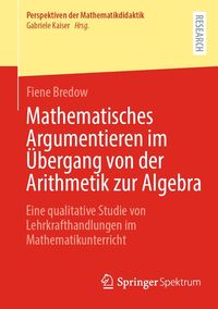 Produktbild: Mathematisches Argumentieren im &Uuml;bergang von der Arithmetik zur Algebra