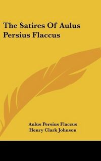 Produktbild: Flaccus, A: Satires Of Aulus Persius Flaccus