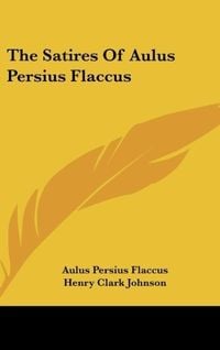 Produktbild: The Satires Of Aulus Persius Flaccus