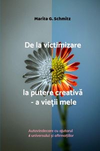 Produktbild: De la victimizare la putere creativa - a vie&iquest;ii mele