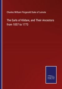 Produktbild: The Earls of Kildare, and Their Ancestors from 1057 to 1773