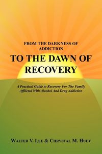 Produktbild: From The Darkness Of Addiction To The Dawn Of Recovery